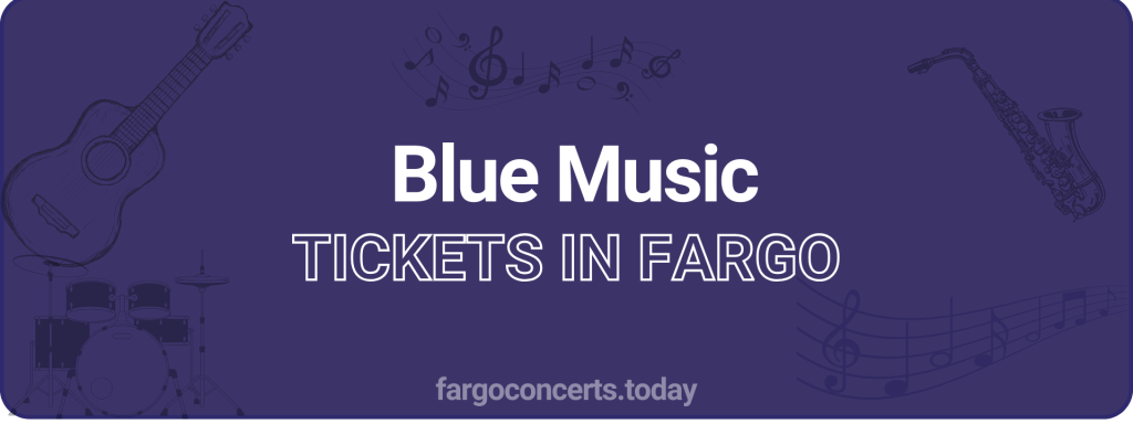 Blue Music tickets in Fargo