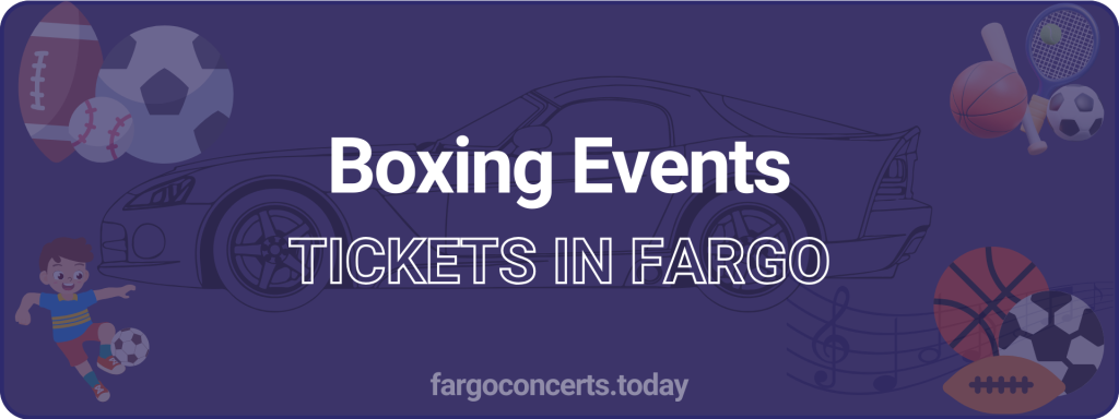 Boxing Events tickets in Fargo