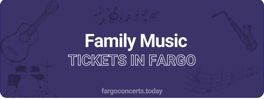 Family Music tickets in Fargo