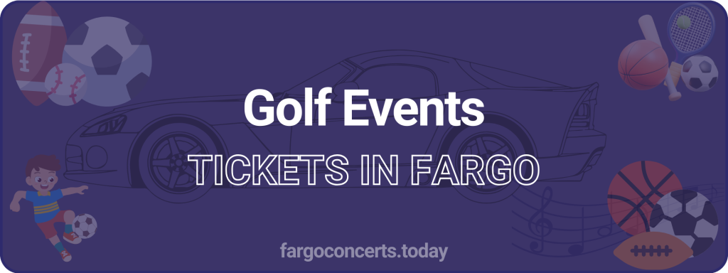 Golf Events tickets in Fargo