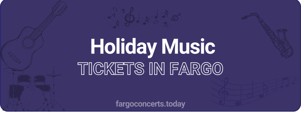 Holiday Music tickets in Fargo