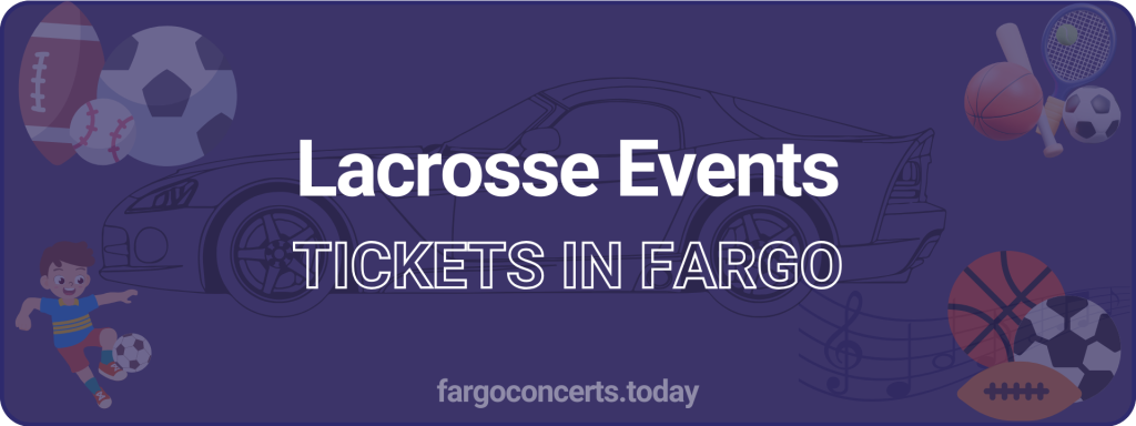 Lacrosse Events tickets in Fargo