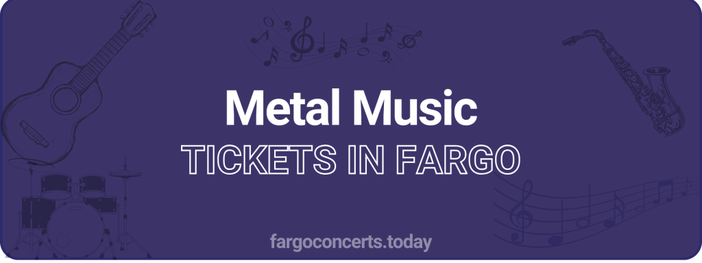 Metal Music tickets in Fargo