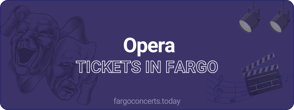 Opera tickets in Fargo