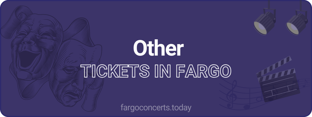 Other tickets in Fargo