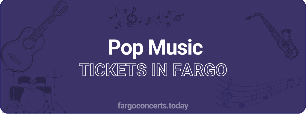 Pop Music tickets in Fargo