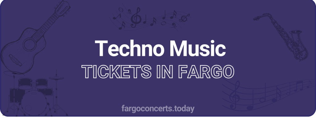 Techno Music tickets in Fargo