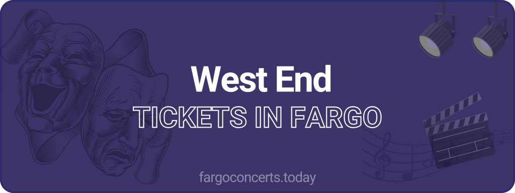 West End tickets in Fargo