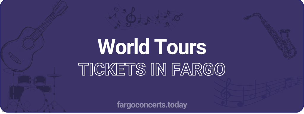 World Tours tickets in Fargo